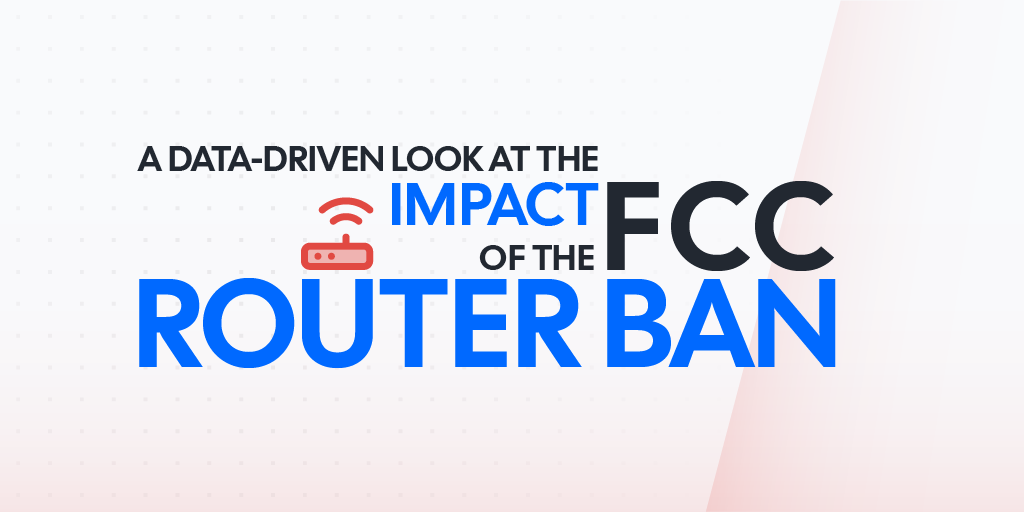 A Data-Driven Look at the Impact of the FCC Router Ban