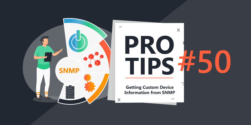 Pro-Tips-50-Getting-Custom-Device-Information-from-SNMP