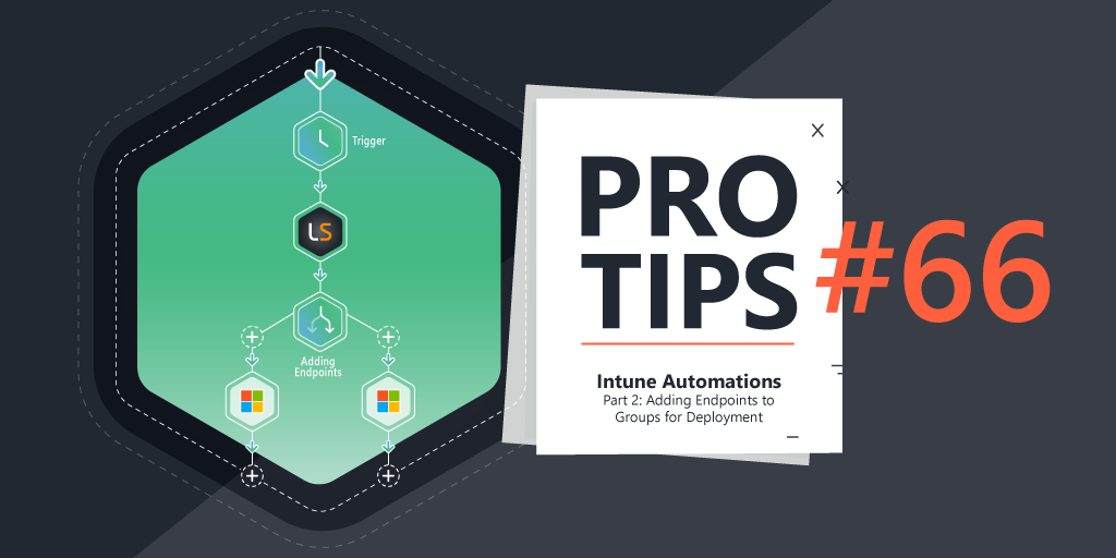 Pro-Tips-66-Intune-Automations-Part-2-Adding-Endpoints-to-Groups-for-Deployment