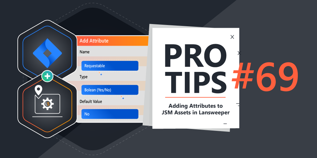 Pro-Tips-#69-Creating-Additional-Attributes-in-JSM-Assets-inside-your-Lansweeper-Assets-Schema