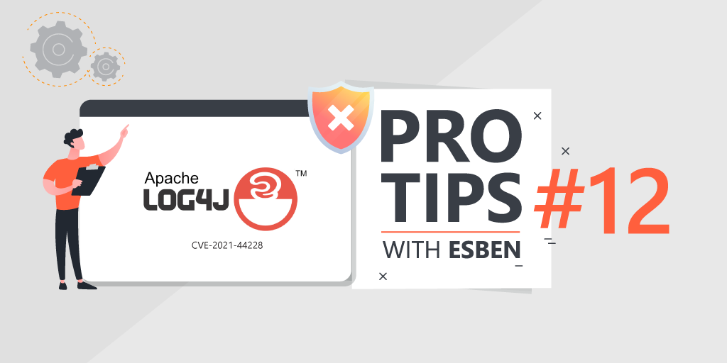 Pro Tips with Esben 12 Apache LOG4J Vulnerability