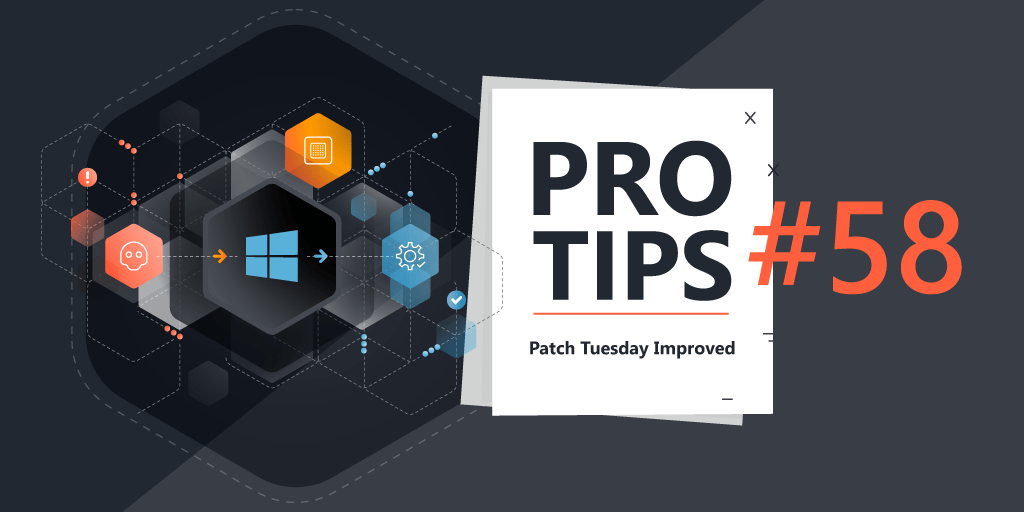 ProTips#58-Patch-Tuesday-Improved